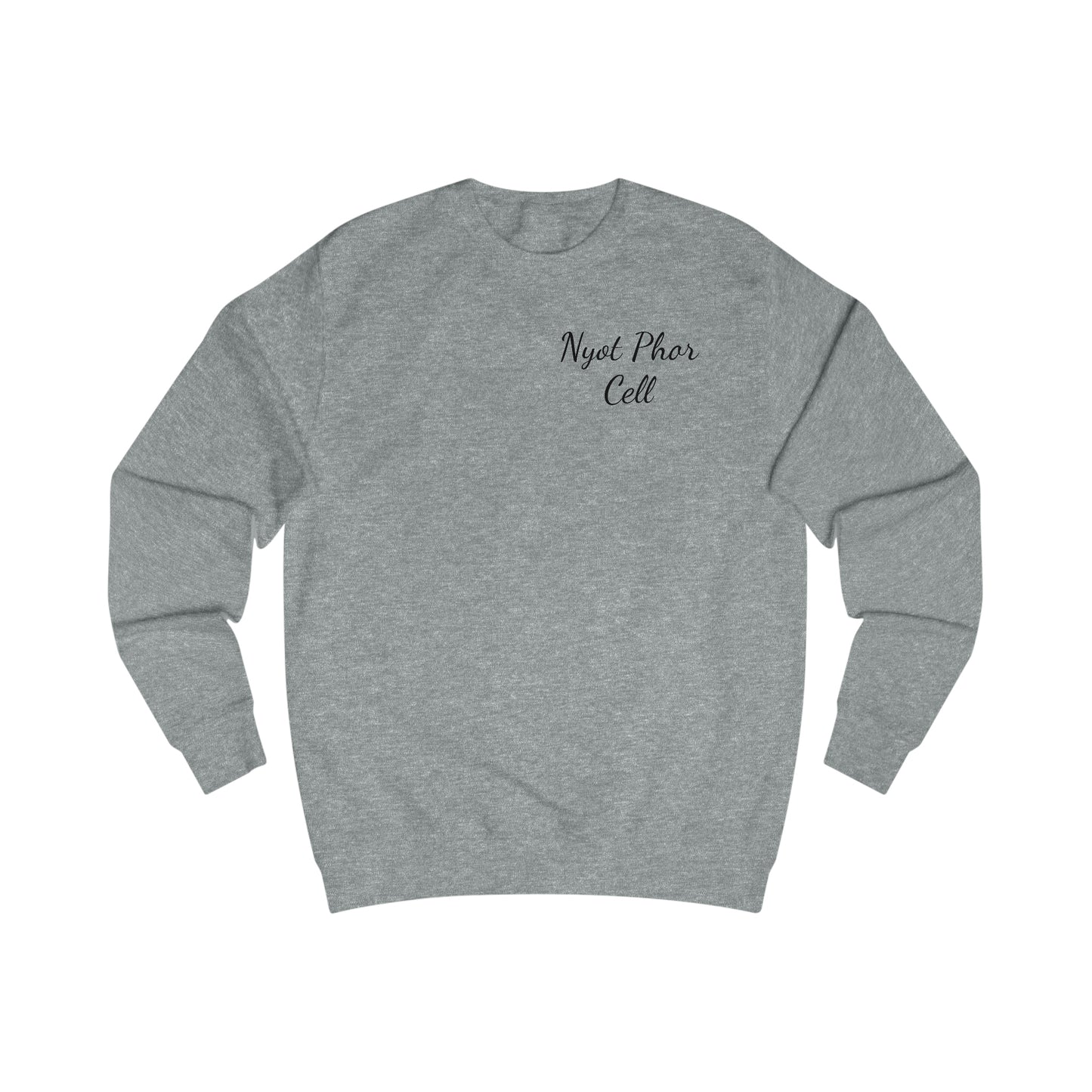 Phredum over Phalouse “Nyot Phor cell” xpreshins  Sweatshirt