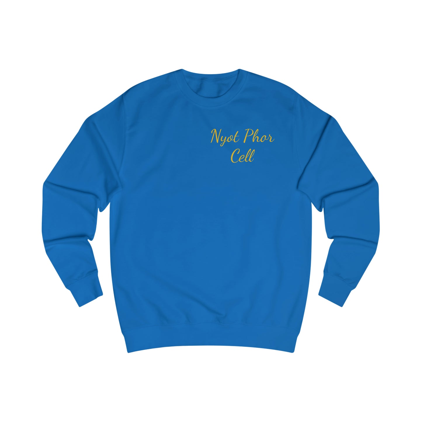 Phredum over Phalouse “Nyot Phor cell” xpreshins  Sweatshirt