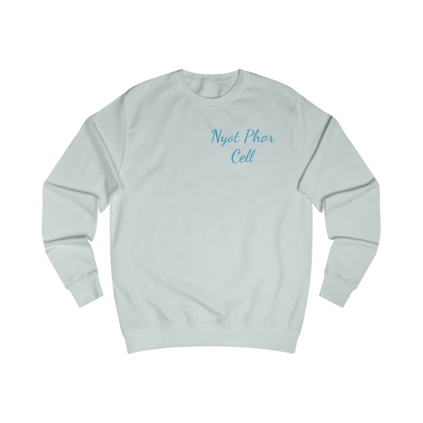 Phredum over Phalouse “Nyot Phor cell” xpreshins  Sweatshirt